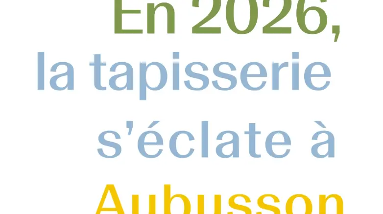 En 2026 la tapisserie s'éclate à Aubusson